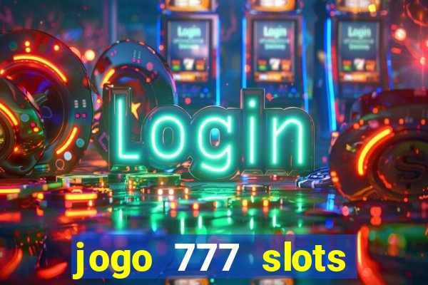 jogo 777 slots paga mesmo